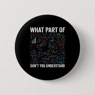 What Part Of Don't You Understand Funny Math Calcu 6 Cm Round Badge
