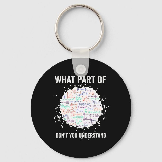 What Part Of Don't You Understand Funny Math Calcu Key Ring (Front)