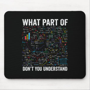 What Part Of Don't You Understand Funny Math Calcu Mouse Pad