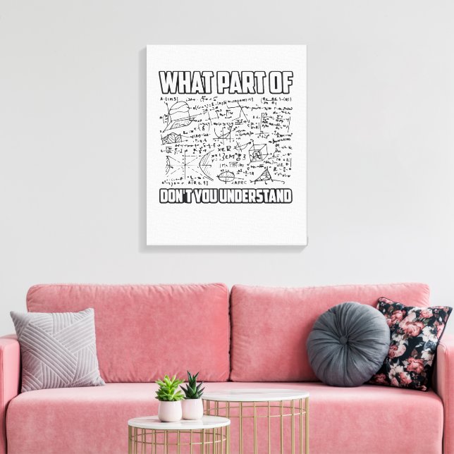 What Part Of Don't You Understand? Funny Math  Canvas Print (Insitu(LivingRoom))