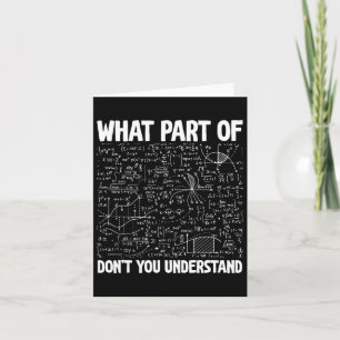 What Part Of Don't You Understand Funny Math Mathe Card
