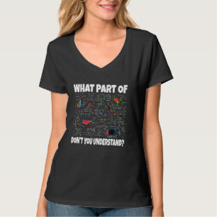 What Part Of Don't You Understand Funny Math Phys T-Shirt