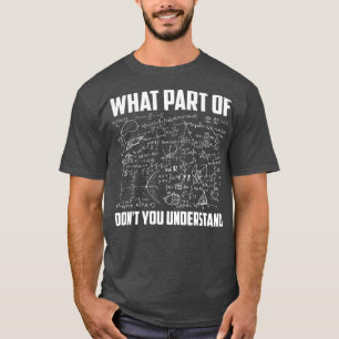 What Part Of Dont You Understand Funny Math T-Shirt