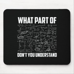 What Part Of Don't You Understand _ Funny Math Tea Mouse Pad