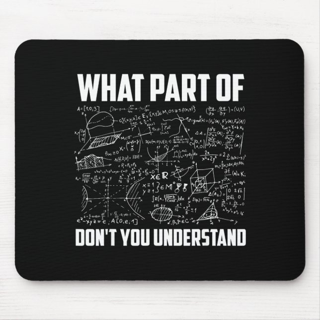 What Part Of Don't You Understand _ Funny Math Tea Mouse Pad (Front)