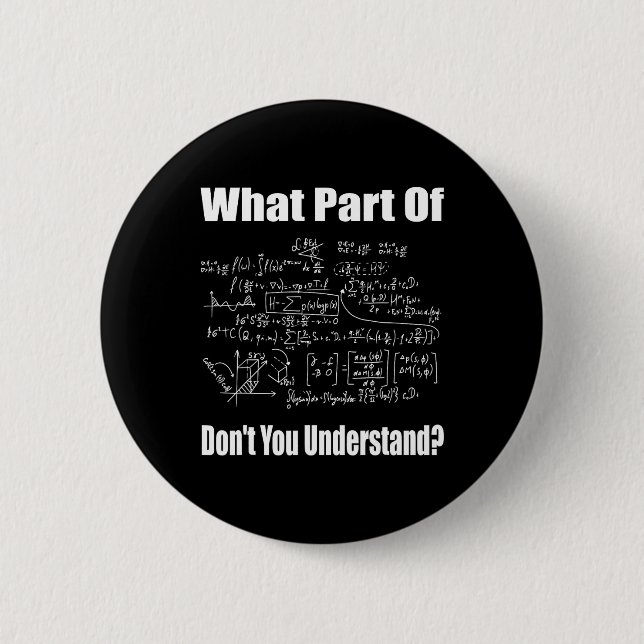 What Part Of Don't You Understand Funny Math Teach 6 Cm Round Badge (Front)