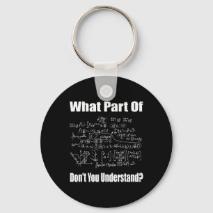 What Part Of Don't You Understand Funny Math Teach Key Ring