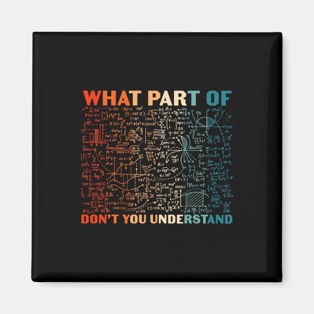 What Part Of Don't You Understand Funny Math Teach Magnet (Front)