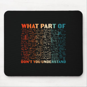 What Part Of Don't You Understand Funny Math Teach Mouse Pad