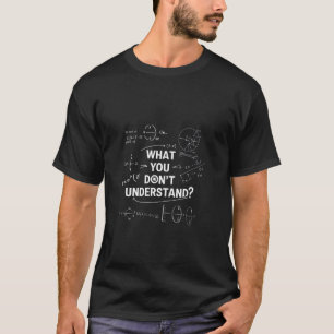 What Part Of Don't You Understand Funny Math Teach T-Shirt