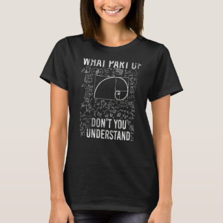 What Part Of Don't You Understand Funny Math Teach T-Shirt