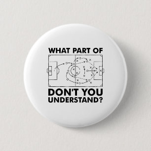 What Part Of Don't You Understand Funny Soccer Coa 6 Cm Round Badge