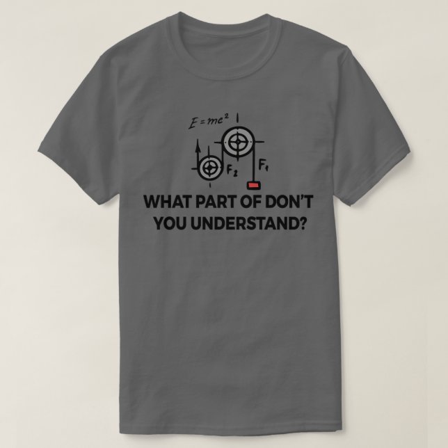 What Part Of Dont You Understand Funny T-Shirt (Design Front)