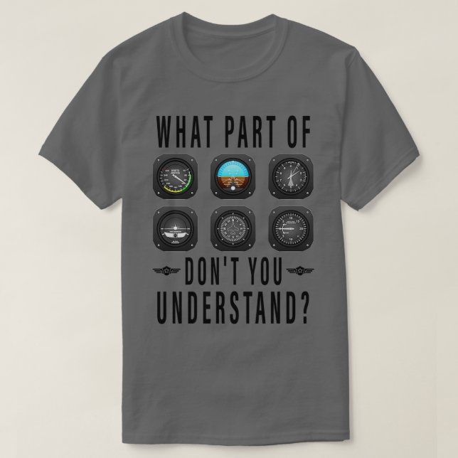 What part of dont you understand  Gift for Pilot P T-Shirt (Design Front)