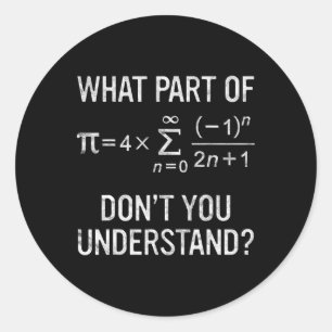 What Part Of Don't You Understand Gift Math Equati Classic Round Sticker