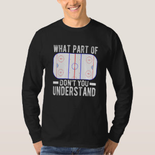 What Part Of Don't You Understand Hockey Hockey T-Shirt