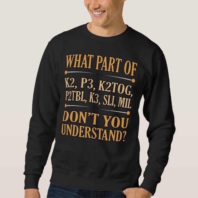 What Part Of Don't You Understand Knitting Crochet Sweatshirt (Front)