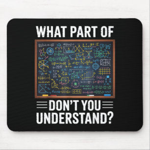 What part of dont you understand math humour  mouse pad