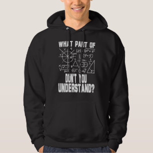 What Part Of Don't You Understand  Math Teacher Hoodie