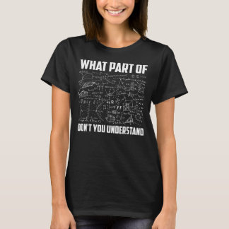 What Part Of Don't You Understand Math Teacher T-Shirt