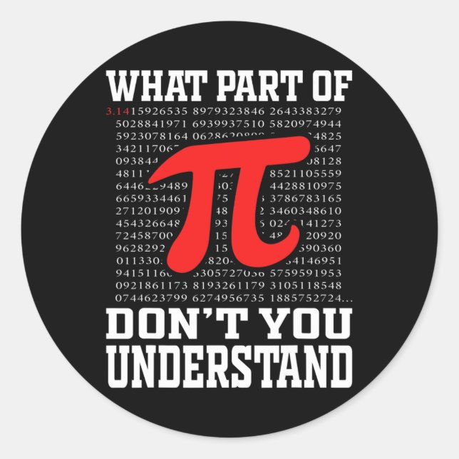 What Part Of Don't You Understand Pi 3.14 Math Lov Classic Round Sticker (Front)