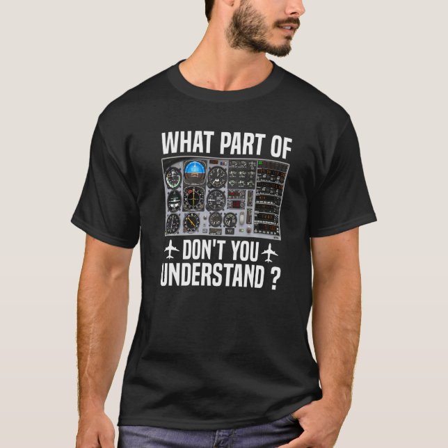What Part Of Don't You Understand Pilot Aeroplane  T-Shirt (Front)
