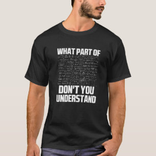 What Part Of Don't You Understand Sarcastic Math G T-Shirt