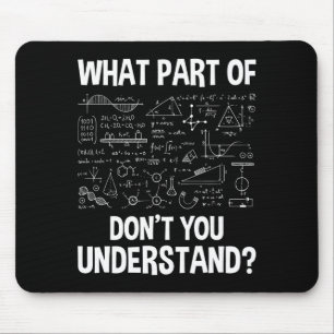 What Part Of Don't You Understand - Science Math C Mouse Pad