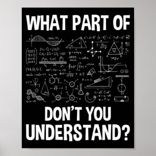 What Part Of Don't You Understand - Science Math C Poster
