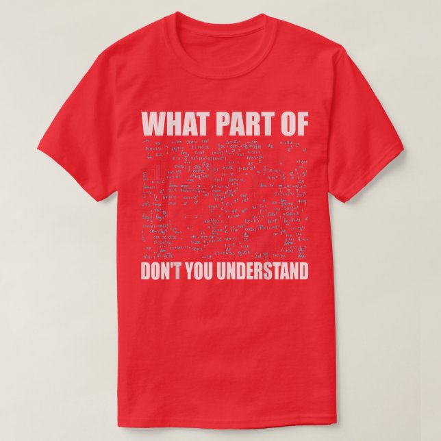 What Part Of Don't You Understand Science  T-Shirt (Design Front)