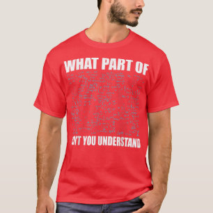 What Part Of Don't You Understand Science T-Shirt