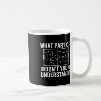 What Part Of Don't You Understand Soccer Coach Gam Coffee Mug