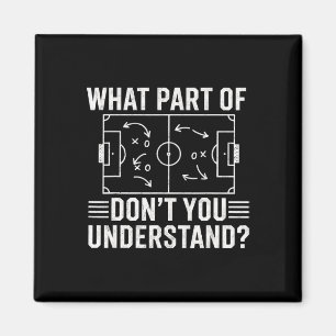 What Part Of Don't You Understand Soccer Coach Gam Magnet
