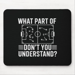 What Part Of Don't You Understand Soccer Coach Gam Mouse Pad