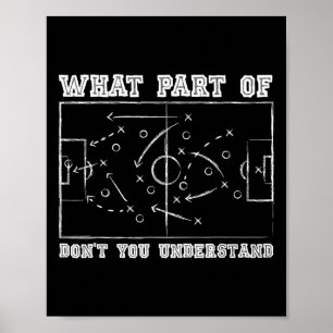 What Part Of Don't You Understand Soccer Coach Gam Poster
