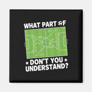 What Part Of Dont You Understand Soccer Coach Play Magnet