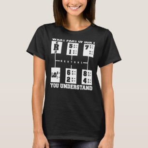 What Part Of Don't You Understand Trucker Truck Dr T-Shirt