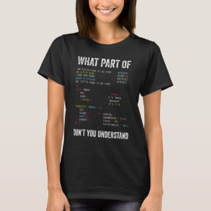 What Part Of Donu2019t You Understand Coding Prog T-Shirt