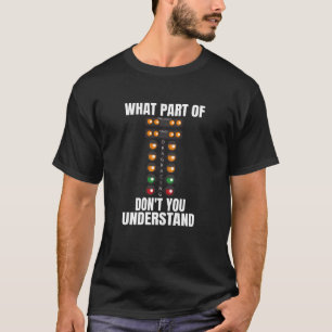 What Part of Drag Racing Don't You Understand T-Shirt