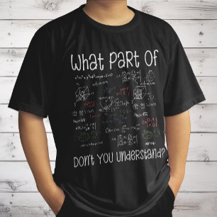 What Part Of Equations Don't You Understand Math T-Shirt