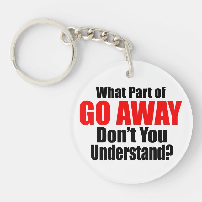 What Part of Go Away Key Ring (Front)