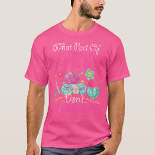 What Part Of K2 P3 K2Tog P2Tbl K3 Sl1 M1L Knitting T-Shirt