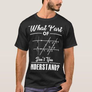 What Part Of Math Teacher Nerd Math Joke T-Shirt