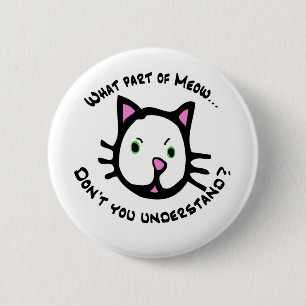 What part of Meow... 6 Cm Round Badge