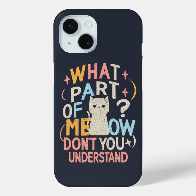 What Part of Meow Don't Understand Funny Cat Case-Mate iPhone Case (Back)