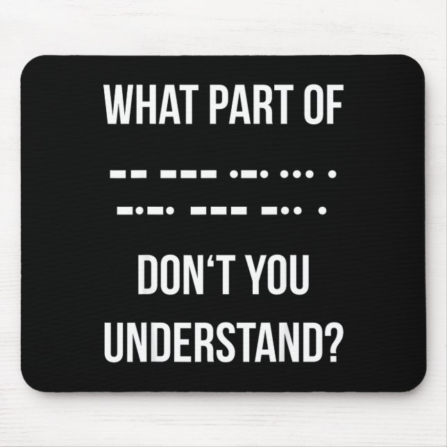 What Part Of Morse Code Don't You Unterstand _ Ham Mouse Pad (Front)