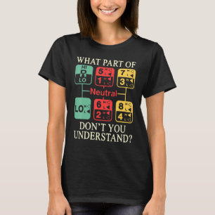 What Part Of Neutral Dont You Understand Trucker T T-Shirt