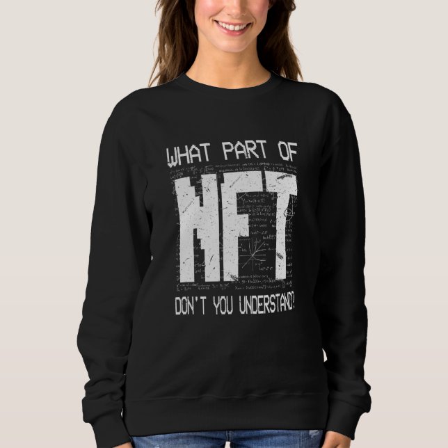 What Part Of Nft Don't You Understand  Crypto Joke Sweatshirt (Front)