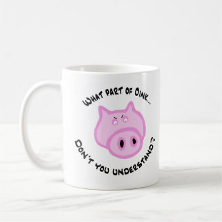 What part of Oink... Coffee Mug