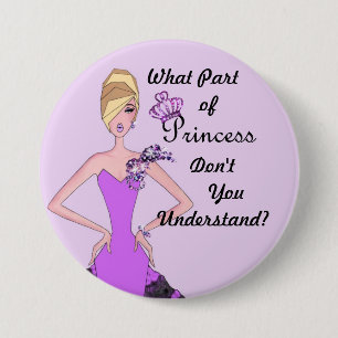 What Part of Princess Don't You Understand? 7.5 Cm Round Badge